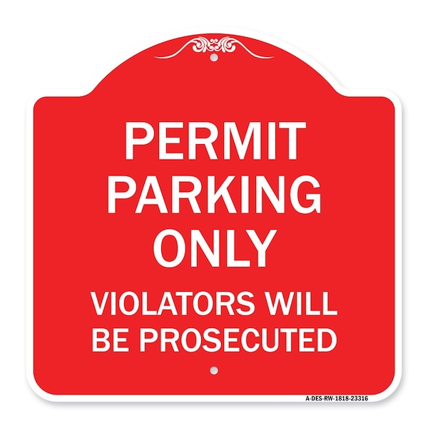 Permit Parking Violators Will Prosecuted, Red & White Aluminum Sign, 18" x 18", RW-1818-23316